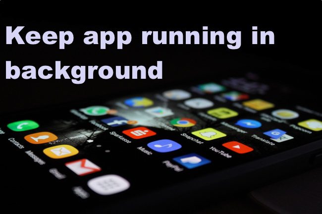 keep app running in background