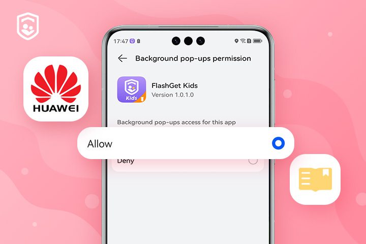 How to enable “Display pop-ups from the background” on FlashGet Kids on Huawei