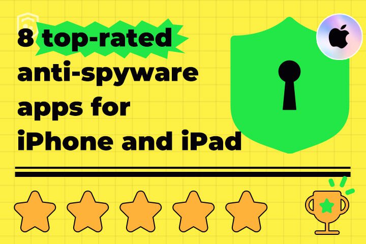 8 top-rated anti-spyware apps for iPhone and iPad