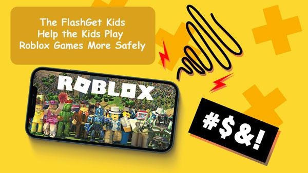 FlashGet Kids hjälp barnen att spela Roblox-spel säkrare