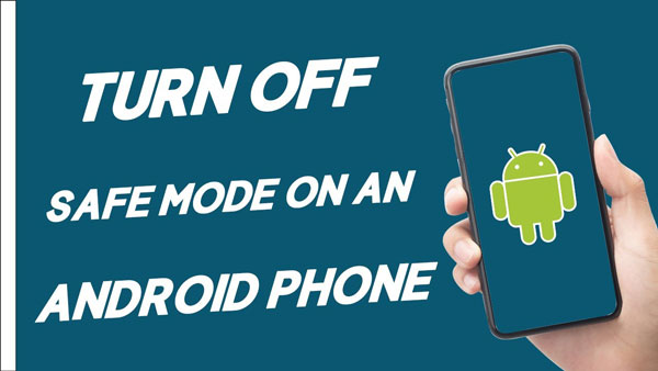 How to turn off safe mode in an Android phone