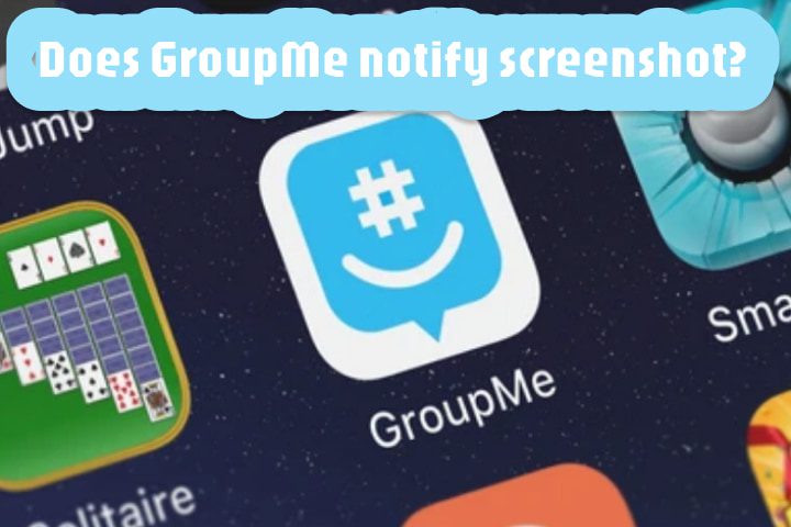 Does GroupMe notify screenshots