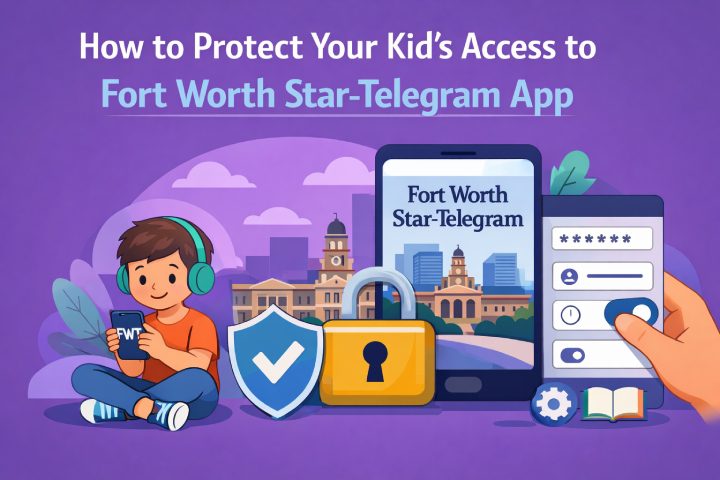 วิธีปกป้องการเข้าถึงแอป Fort Worth Star-Telegram ของลูกคุณ