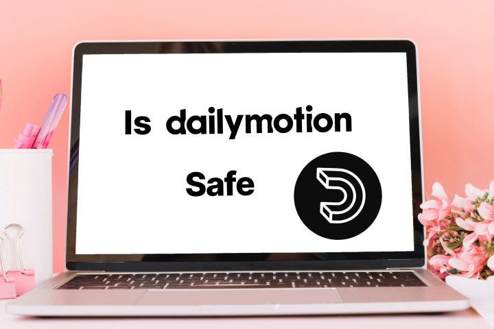 DailyMotion Safe: คู่มือการรักษาความปลอดภัยและการสตรีมที่ปลอดภัย