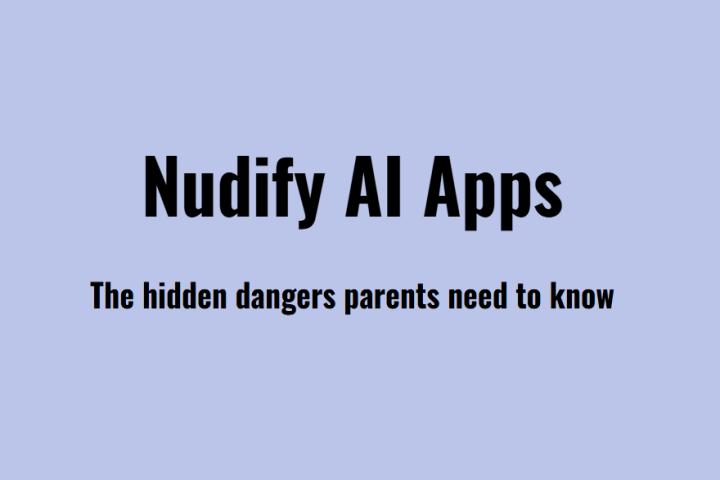 Nudify AI apps: The hidden dangers parents need to know