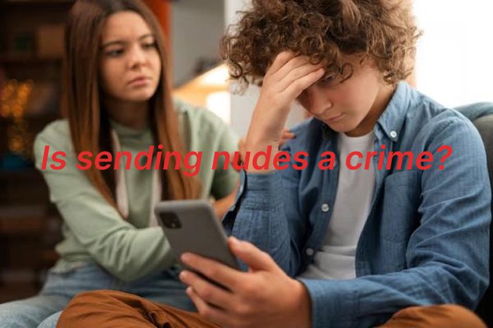 Is sending nudes a crime: A guide for families