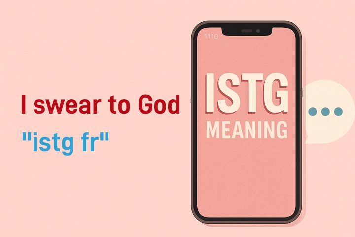 ISTG meaning: texting, context, uses by teens, examples