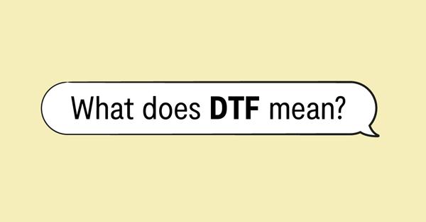 dtfとはどういう意味ですか