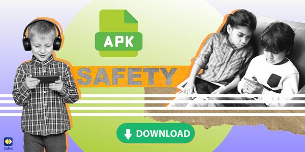 Обеспечьте безопасность детей при загрузке APK-файлов