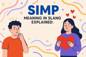 Simp meaning in slang decoding: What parents need to know